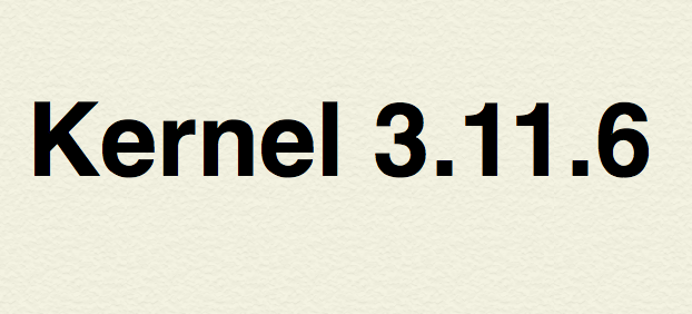 Kernel 3.11.6: Upgrade your Kernel