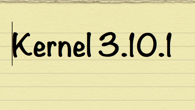 Kernel 3.10.1 - Update your Linux kernel...